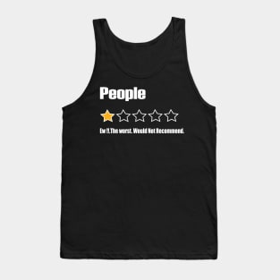 People, Ew!!, The Worst, Would Not Recommend Tank Top